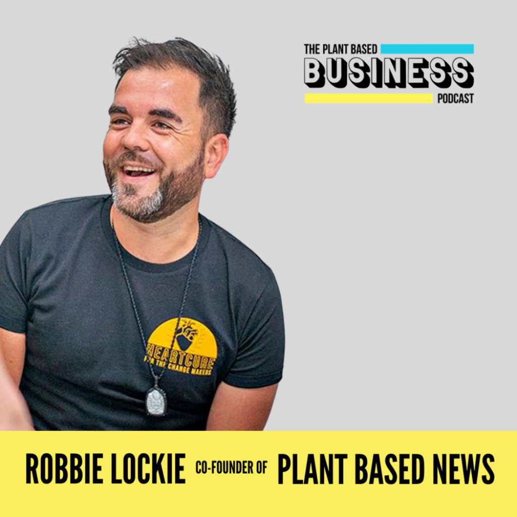 Episode 16: Changing The World For The Better With Plant Based News, Robbie Lockie