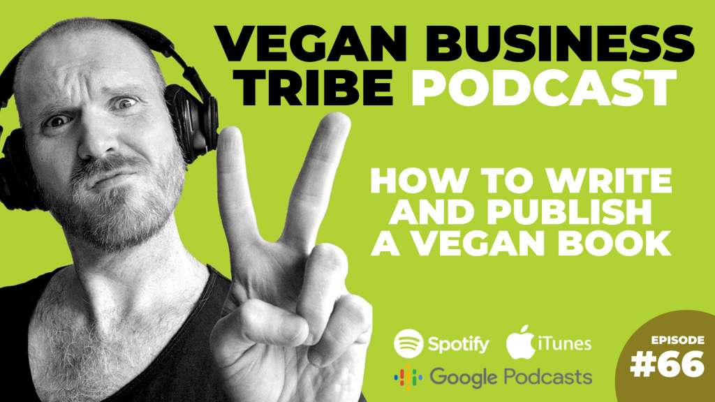 Episode 66: How to write and publish a vegan book