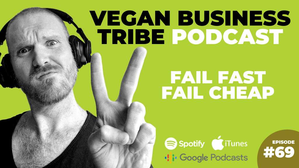 Episode 69: Fail fast, fail cheap