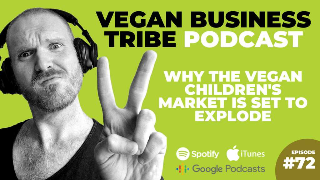 Episode 72: Why the vegan children's market is set to explode