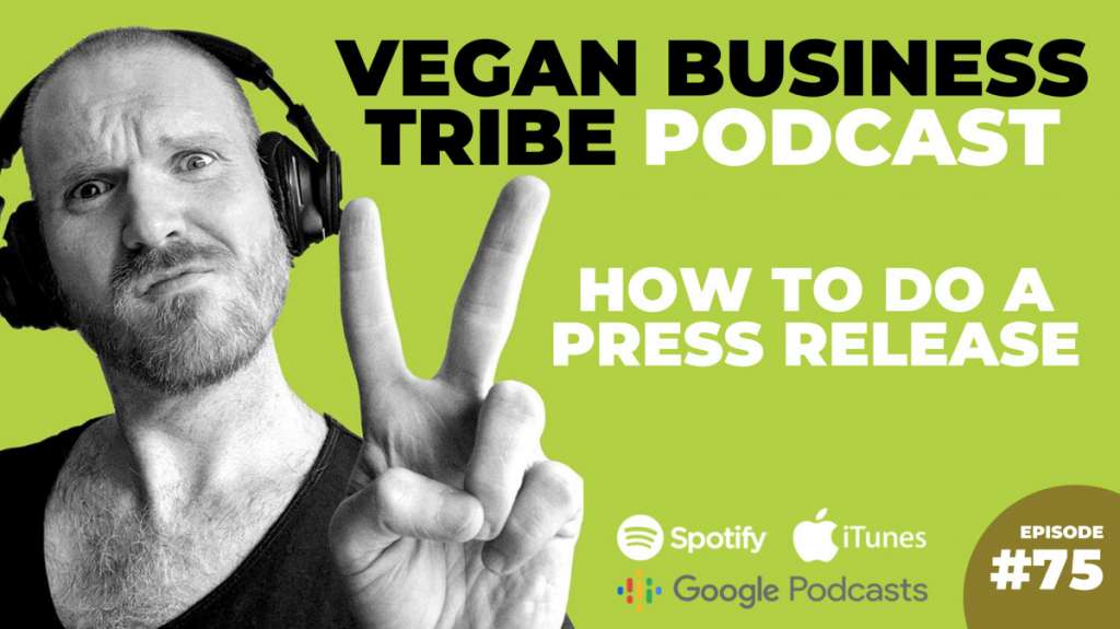 Episode 75: How to do a press release for your vegan business