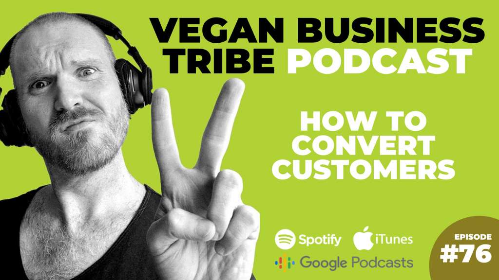 Episode 76: How to convert customers