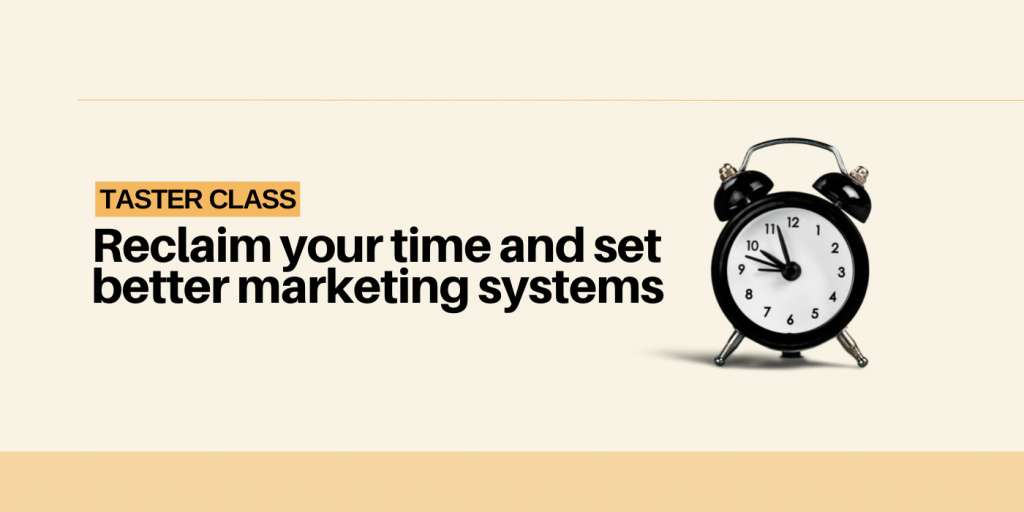 Reclaim time and set better marketing systems