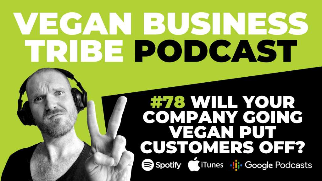 Episode 78: Will your company going vegan put customers off?