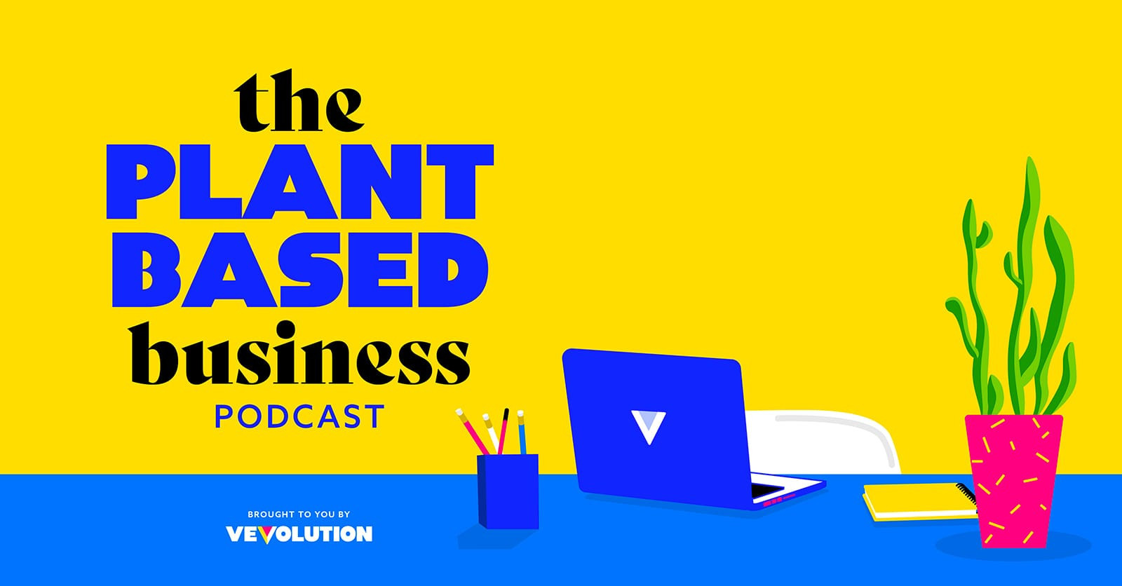 The Plant Based Business Podcast undefined Podcast Vevolution