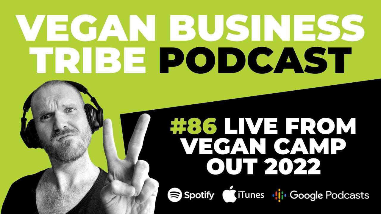 Episode 86: Live from Vegan Camp Out 2022