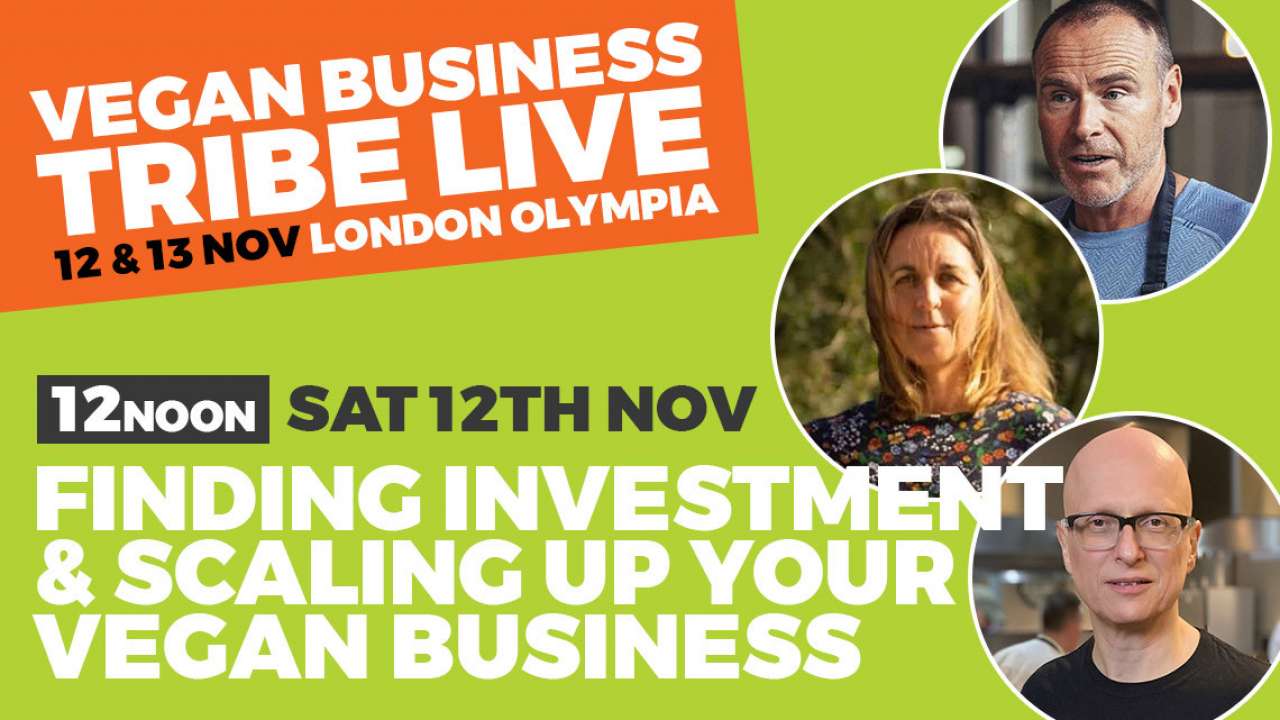 Finding investment & scaling up your vegan business