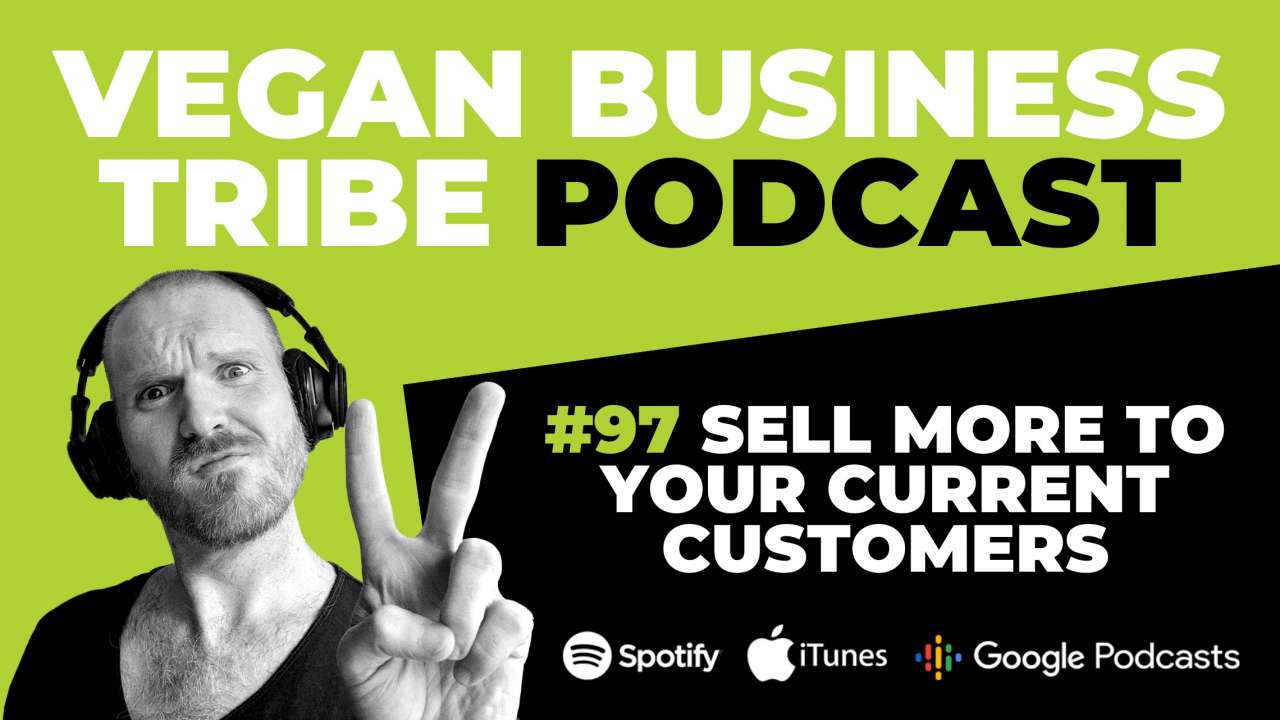 Episode 97: Sell more to your current customers